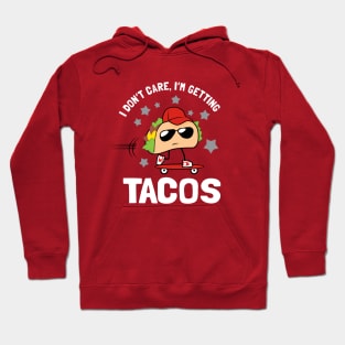 I Don't Care I'm Getting Tacos Hoodie